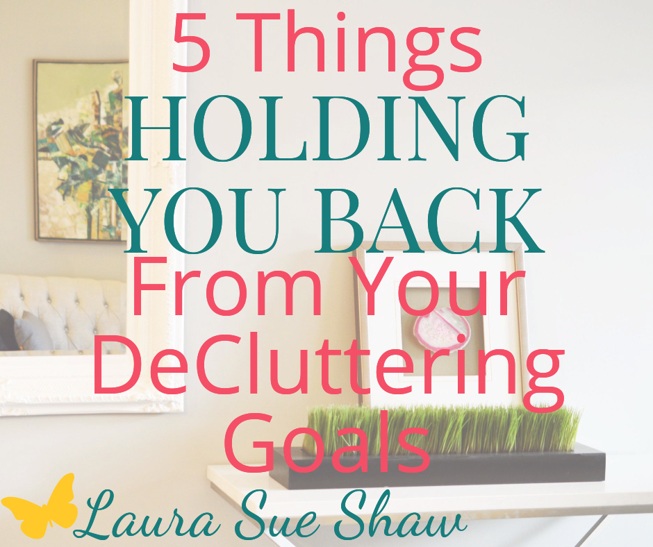 5 reasons you haven't reached your decluttering goals